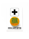 PAID SICK LEAVE FOR ALL <br> Pinback Button
