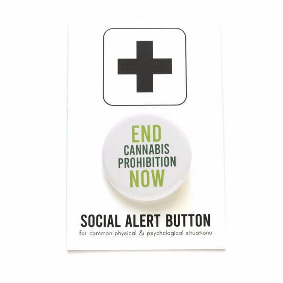 A round white pinback button that reads End Cannabis Prohibition Now, in light & dark green text.  The button is on a Social Alert Button backing card. 