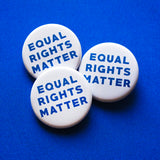 EQUAL RIGHTS MATTER <br> Pinback Button