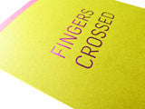FINGERS CROSSED <br> Hot Foil Greeting Card