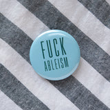 FUCK ABLEISM <br> Pinback Button