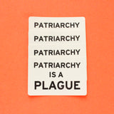 PATRIARCHY IS A PLAGUE <br> Sticker