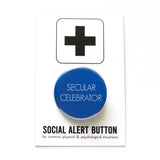 Bold bright blue round pinback button that reads SECULAR CELEBRATOR in thin white sans serif text.  Button is on a Social Alert Button backing card.