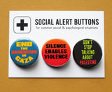 A Social Alert Buttons backing card with 3 Palestine related pinback buttons attached, reading: End The Genocide in Gaza, Silence Enables Violence, Don't Stop Talking About Palestine