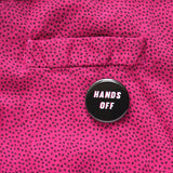 HANDS OFF <br> Pinback Button