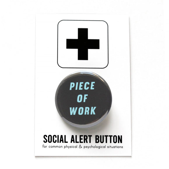 Dark gray button with mint green text reading PIECE OF WORK. Pinned to a Social Alert Button backing card.