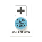 Light blue round pinback button that reads VOTES FOR PROGRESSIVE WOMEN! in black text. Button is a Social Alert Button backing card.