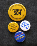 PROTECT 504<br> Disability Civil Rights <br> Pinback Button