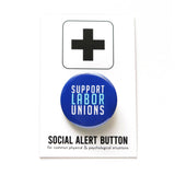 Dark blue round pinback button that reads Support Labor Unions in white & light blue text. Button is a Social Alert Button backing card.