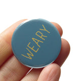 WEARY <br> SALE Pinback Button