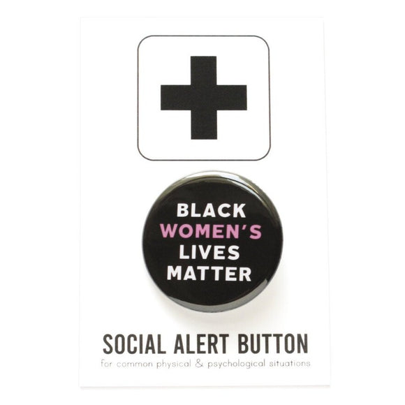Round pinback button that says BLACK WOMEN'S LIVES MATTER. White and pink text on a black background