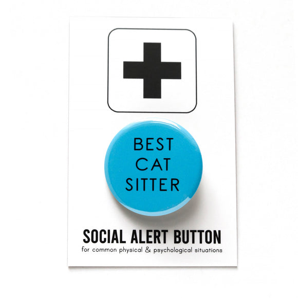 Round bright medium blue pinback button that reads BEST CAT SITTER in a thin black san serif text. The button is pinned to a Social Alert Button backing card.