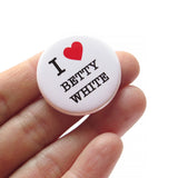 I LOVE BETTY WHITE <br> Pinback Button