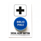 Round bright blue colored pinback button which reads BIBLIOPHILE in a white sans serif font on two lines. The button is on a white Social Alert Button backing card with a black plus sign at the top.