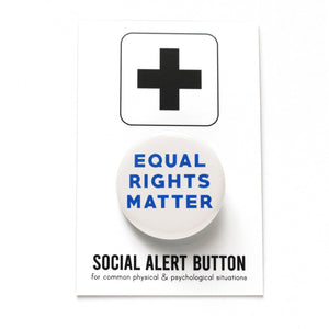 Round white pinback button that reads EQUAL RIGHTS MATTER in blue san serif text. The button is pinned to a B&W Social Alert Button backing card.