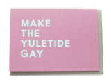 XMAS CARDS: MAKE THE YULETIDE GAY Holiday Christmas Cards