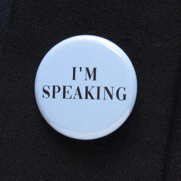 I’M SPEAKING <br> Pinback Button