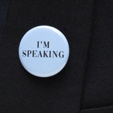 I’M SPEAKING <br> Pinback Button