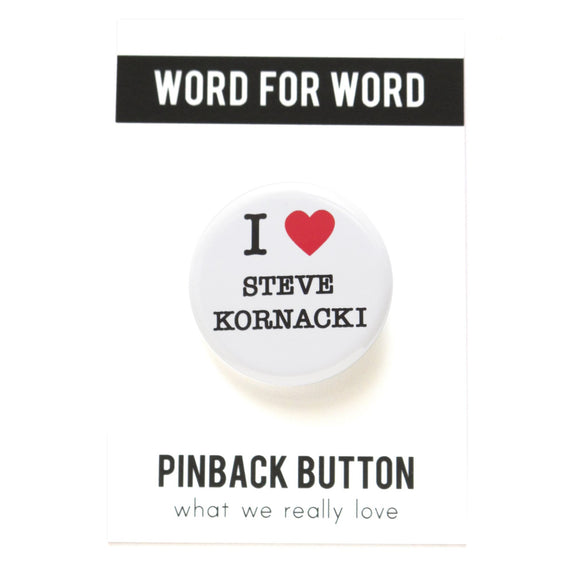 Round pinback button on a white background that says I love Steve Kornacki. Love is depicted by a red heart.  The other text is black.