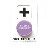 Round lavender button that reads LESBIAN SEPARATIST in white font. Button on a Social Alert Button backing card.