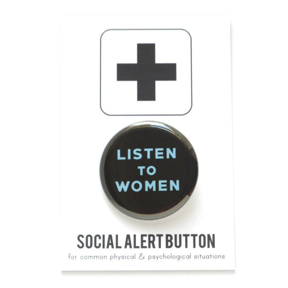 LISTEN TO WOMEN <br> Pinback Button