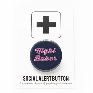 NIGHT BAKER <br> Pinback Button