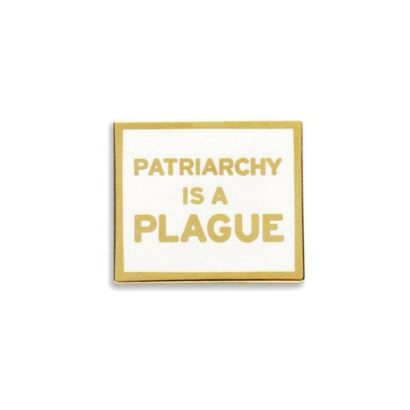 Rectangle enamel pin that says PATRIARCHY IS A PLAGUE.  Gold text and outline on a white enamel background