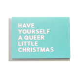 HAVE YOURSELF A QUEER LITTLE CHRISTMAS <br> Holiday Greeting Card