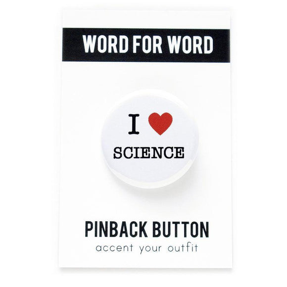 I LOVE SCIENCE <br> Pinback Button