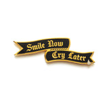SMILE NOW, CRY LATER <br> Enamel Pin