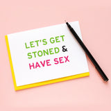 LET'S GET STONED & HAVE SEX <br> Smart Stoner Greeting Card