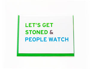 Smart Stoner Greeting Card, that says LET'S GET STONED & PEOPLE WATCH  White card with green, aqua and black writing. 