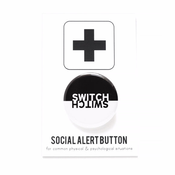 Round Pinback button that is black on the top half, and white on the bottom half.  The word SWITCH is in the inverse color on each side.
