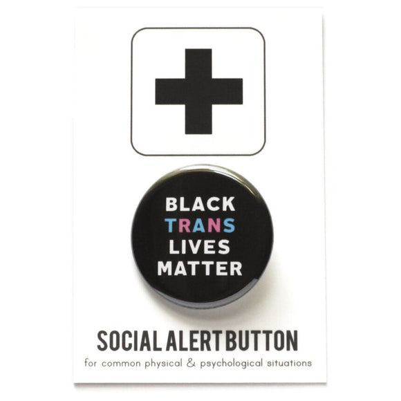 Round pinback button that says BLACK TRANS LIVES MATTER. White, blue and pink text on a black background