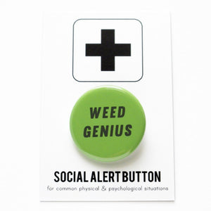 Round pinback button that says WEED GENIUS. Dark green text on a light green background. Button is pinned to a Social Alert Button backing card